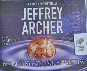 Not A Penny More, Not A Penny Less written by Jeffrey Archer performed by Martin Jarvis on Audio CD (Abridged)